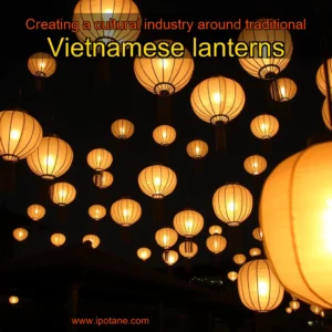 Read more about the article Creating a cultural industry around traditional Vietnamese lanterns