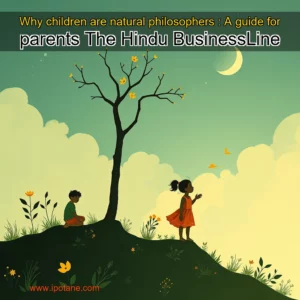 Read more about the article Why children are natural philosophers : A guide for parents  The Hindu BusinessLine