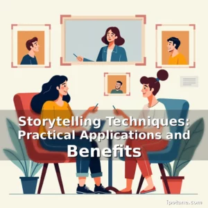 Read more about the article Storytelling Techniques: Practical Applications and Benefits