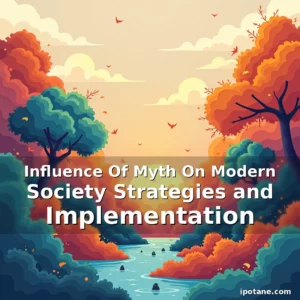 Read more about the article Influence Of Myth On Modern Society Strategies and Implementation