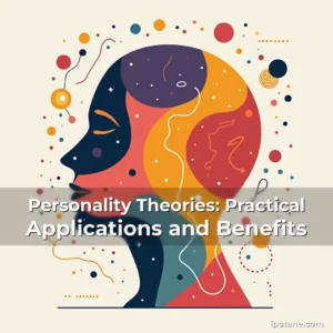 Read more about the article Personality Theories: Practical Applications and Benefits