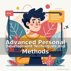 Read more about the article Advanced Personal Development Techniques and Methods