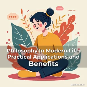 Read more about the article Philosophy In Modern Life: Practical Applications and Benefits